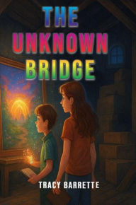 Title: The Unknown Bridge, Author: Tracy Barrette