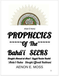 Title: Prophecies of the Baha'i Seers, Author: Aenon E. Moss