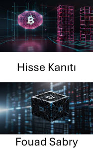 Title: Hisse Kaniti: Blockchain Mutabakat Modellerinin Geleceginin Kilidini Açmak, Author: Fouad Sabry