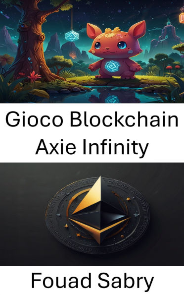 Gioco Blockchain Axie Infinity: Collezionabili digitali e innovazione del gameplay secondo lo standard ERC721