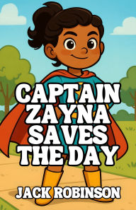 Title: Captain Zayna Saves the Day, Author: Jack Robinson