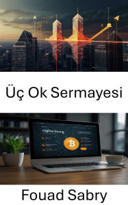 Title: Üç Ok Sermayesi: Dijital Varlik Devinin Yükselisi ve Düsüsü, Author: Fouad Sabry