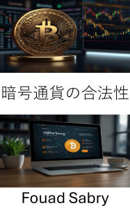 Title: Cryptocurrency Legality: Navigating Legal Frameworks in the Evolving World of Digital Assets, Author: Fouad Sabry