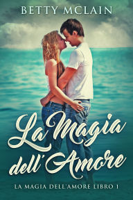 Title: La Magia dell'Amore, Author: Betty McLain