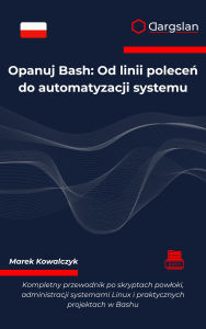 Title: Opanuj Bash: Od linii polecen do automatyzacji systemu, Author: Dargslan