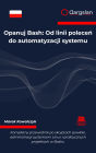 Opanuj Bash: Od linii polecen do automatyzacji systemu