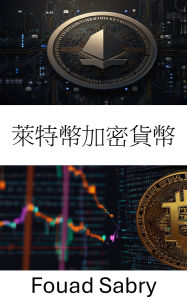Title: Litecoin Cryptocurrency: Exploring Peer to Peer Digital Payments in the Age of Cryptoeconomics, Author: Fouad Sabry