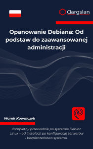 Title: Opanowanie Debiana: Od podstaw do zaawansowanej administracji, Author: Dargslan