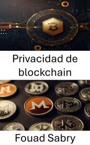 Privacidad de blockchain: Entendiendo la privacidad en el mundo de la criptografía de Monero