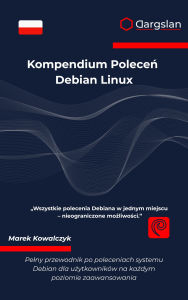 Title: Kompendium Polecen Debian Linux: Pelny przewodnik po poleceniach systemu Debian dla uzytkowników na kazdym poziomie zaawansowania, Author: Dargslan