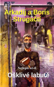 Title: Osklivé labute: Nejlepsí sci-fi, Author: Arkadij Strugactí