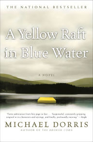 Title: A Yellow Raft in Blue Water: A Novel, Author: Michael Dorris