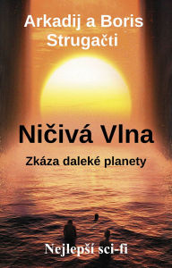 Title: Nicivá Vlna: Nejlepsí sci-fi, Author: Arkadij Strugacti