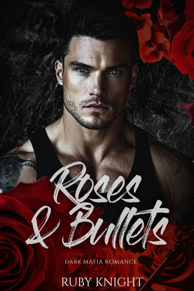 Roses and Bullets: Dark Mafia Romance