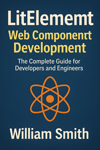 LitElement Web Component Development: The Complete Guide for Developers and Engineers