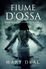 Title: Fiume d'Ossa, Author: Mary Deal