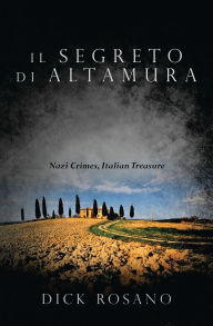 Title: Il Segreto di Altamura, Author: Dick Rosano