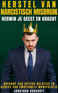 Title: Herstel Van Narcistisch Misbruik: Herwin Je Geest En Kracht, Author: Jonathan Ashcroft