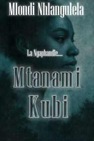 Title: Mtanami Kubi: La Ngaphandle..., Author: Mlondi Nhlangulela