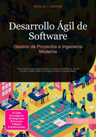 Title: Desarrollo Ágil de Software: Gestión de Proyectos e Ingeniería Moderna, Author: Eos A.I. Saage