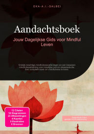 Title: Aandachtsboek: Jouw Dagelijkse Gids voor Mindful Leven, Author: Eka A.I. Salbei