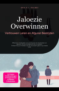 Title: Jaloezie Overwinnen: Vertrouwen Leren en Afgunst Bestrijden, Author: Eka A.I. Salbei