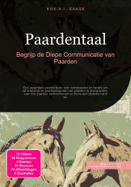 Title: Paardentaal: Begrijp de Diepe Communicatie van Paarden, Author: Eos A.I. Saage