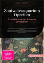 Zoutwateraquarium Opzetten: Jouw Gids voor een Succesvol Zeeaquarium