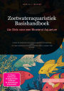 Zoetwateraquaristiek Basishandboek: Uw Gids voor een Bloeiend Aquarium