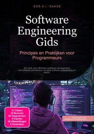 Title: Software Engineering Gids: Principes en Praktijken voor Programmeurs, Author: Eos A.I. Saage