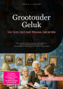 Grootouder Geluk: Uw Gids voor een Nieuwe Generatie