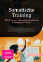 Somatische Training: Uw Gids voor Lichaamsbewustzijn & Bewegingsefficiëntie