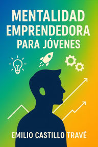 Title: Mentalidad emprendedora para jóvenes: Potencia tu potencial de emprendedor, Author: Emilio Castillo