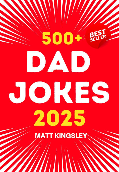 Dad Jokes 500+ 2025: The Family Comedian Premier Collection.Dad Jokes Book,Funny Dad Jokes,Best Dad Jokes,Corny Jokes,Pun Book,Gift for Dad,Fathers Day