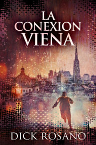 Title: La Conexion Viena, Author: Dick Rosano