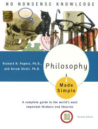 Title: Philosophy Made Simple: A Complete Guide to the World's Most Important Thinkers and Theories, Author: Richard H. Popkin