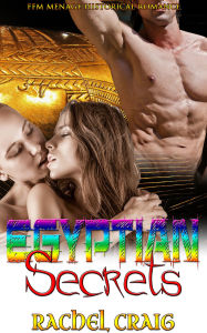 Title: Egyptian Secrets: FFM Menage Historical Romance, Author: Rachel Craig