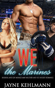 Title: We the Marines: Bisexual and Gay Menage MMF Military and Ice Hockey Romance, Author: Jayne Kehlmann