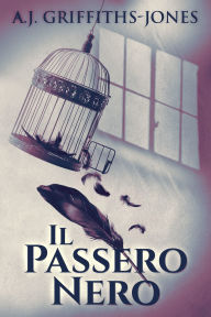 Title: Il Passero Nero, Author: A.J. Griffiths-Jones
