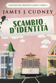 Title: Scambio d'identità, Author: James J. Cudney