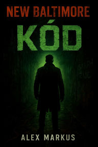 Title: New Baltimore Kód, Author: Alex Markus