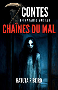 Title: 7 Contes Effrayants sur les Chaînes du Mal, Author: Batuta Ribeiro