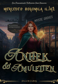 Title: Antiek & Amuletten: Een Paranormale Fictieserie Voor Vrouwen, Author: Mercedes Bogomila Iljaz
