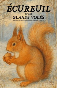 Title: Écureuil Et Les Glands Volés: Histoires Courtes Bilingues Pour Apprendre L'Anglais, Author: Iopeia English