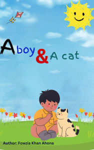 Title: A BOY & A CAT, Author: Fowzia Khan Ahona