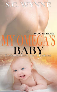Title: My Omega's Baby-German (Bodyguards and Babies German, #1), Author: S.C. Wynne