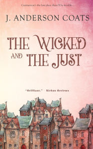 Title: The Wicked and the Just, Author: J. Anderson Coats