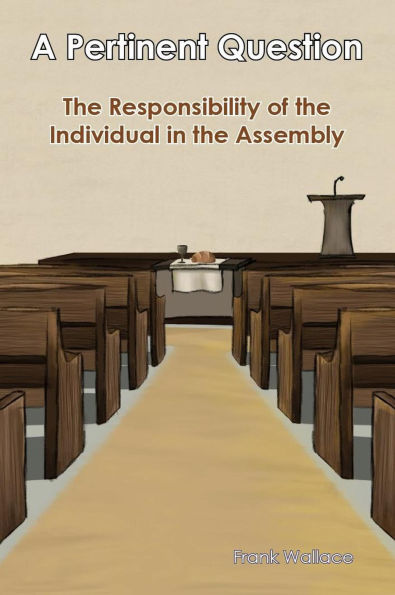 A Pertinent Question-The Responsibility of the Individual in the Assembly
