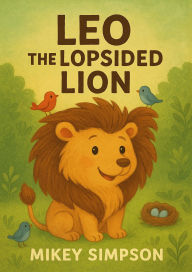 Title: Leo the Lopsided Lion (Children's Rhyming - Animal Story books 1-7yrs, #7), Author: Springwood Emedia