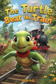 Title: The Turtle Who Beat The Train, Author: Anila Asif